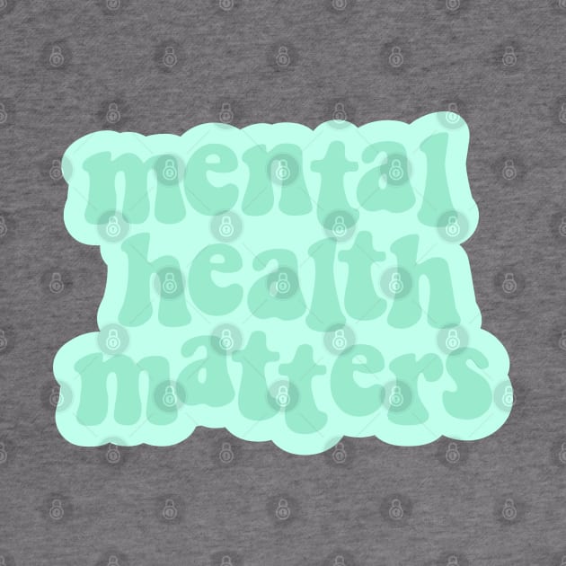 Mental Health Matters Mint Green by Gold Star Creative